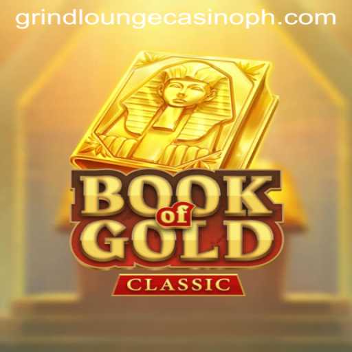 Exploring the Thrills of Book Of Gold Classic at Grind Lounge Casino