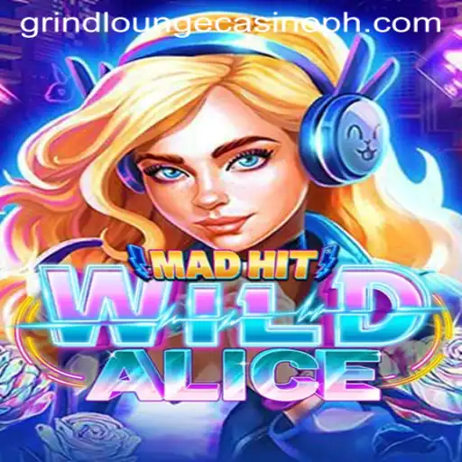 Unveiling MadHitWildAlice: A New Adventure at Grind Lounge Casino